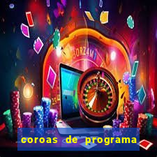 coroas de programa de porto alegre